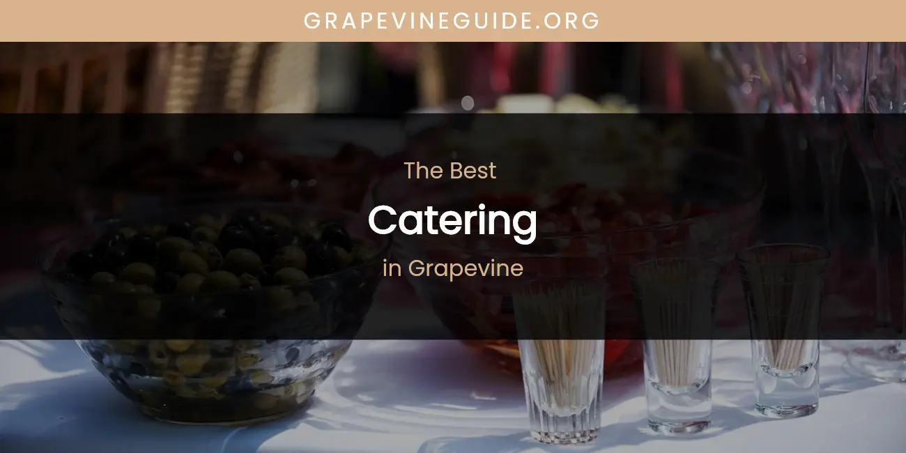 Ranked: Best Catering in Grapevine